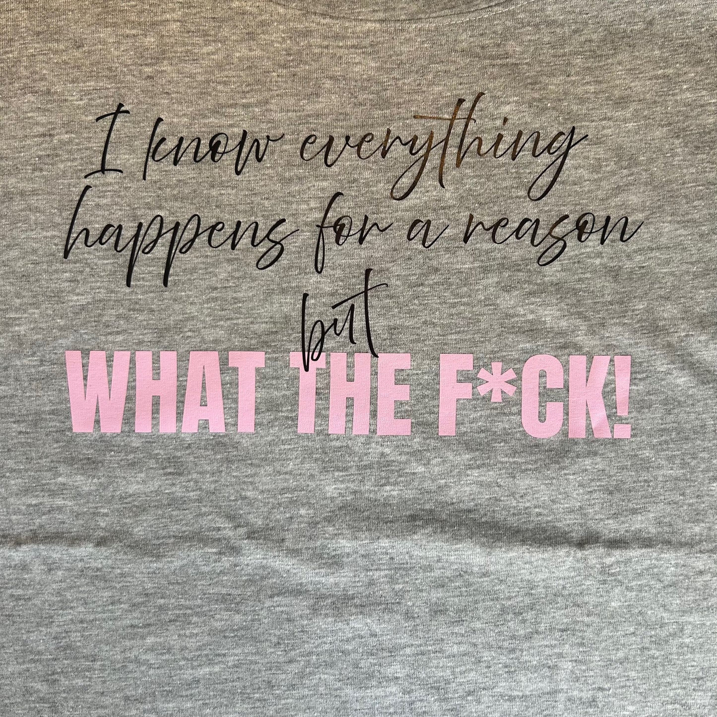 Classic Short Sleeve T-Shirt 'Everything Happens for a Reason but what the F*ck'