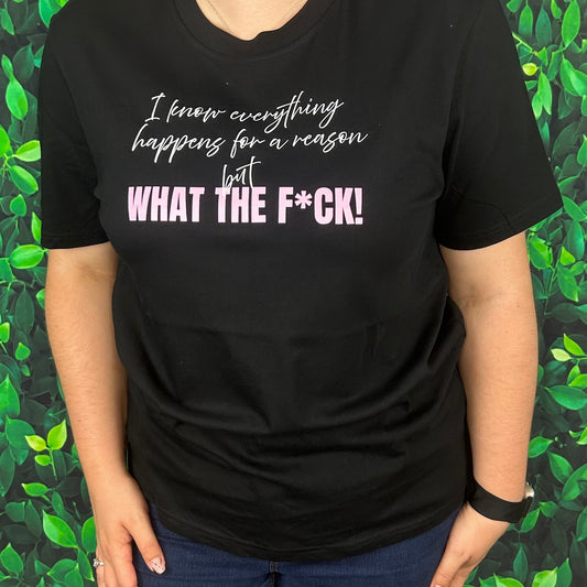 Classic Short Sleeve T-Shirt 'Everything Happens for a Reason but what the F*ck'